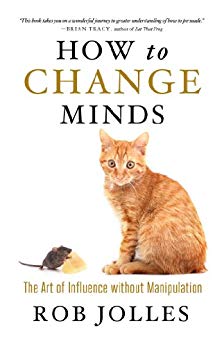 cover of the book how to change minds by rob jolles