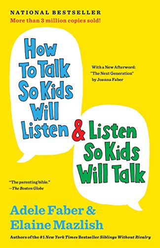 the book how to talk so kids will listen and listen so kids will talk by adele faber and elaine mazlish